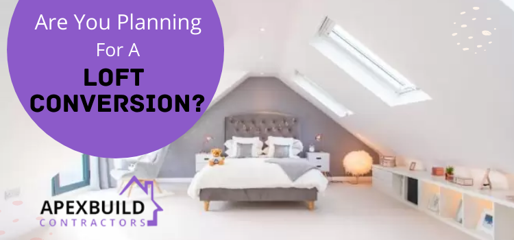 Are you planning for a loft conversion