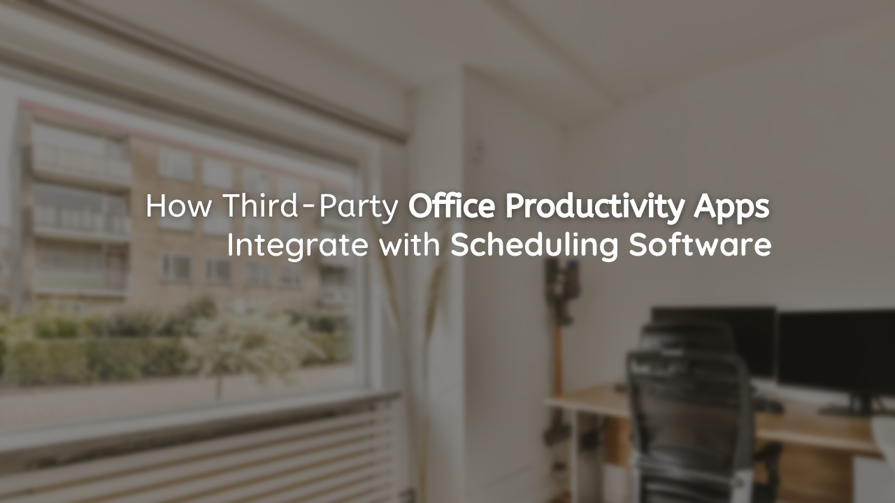 How Third-Party Office Productivity Apps Integrate with Scheduling Software