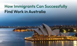 How Immigrants Can Successfully Find Work in Australia