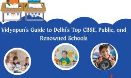 Vidyapun’s Guide to Delhi’s Top CBSE, Public, and Renowned Schools