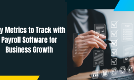 Key Metrics to Track with Payroll Software for Business Growth