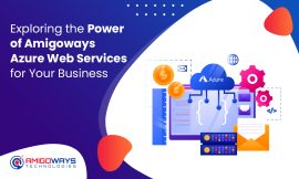 Exploring The Power Of Amigoways Azure Web Services For Your Business