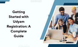 Getting Started with Udyam Registration: A Complete Guide