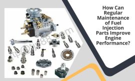 How Can Regular Maintenance of Fuel Injection Parts Improve Engine Performance?