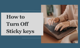 How Can You Disable Sticky Keys In Windows and Turn Off The Shortcut?