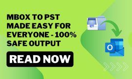 MBOX to PST Made Easy for Everyone – 100% Safe Output