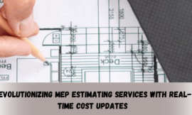 Revolutionizing MEP Estimating Services with Real Time Cost Updates