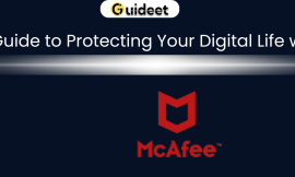 The Ultimate Guide to Protecting Your Digital Life with McAfee