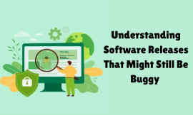 Understanding Software Releases That Might Still Be Buggy