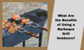 What Are the Benefits of Using a Barbeque Grill Outdoors?