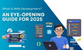 What Is Web Development? An Eye-Opening Guide For 2025