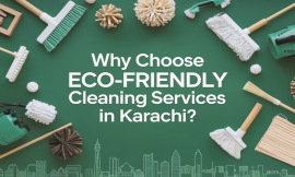 Why Choose Eco-Friendly Cleaning Services in Karachi?