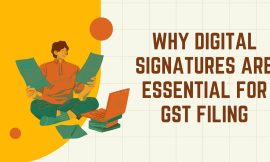 Why Digital Signatures Are Essential for GST Filing