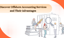 Discover Offshore Accounting Services and Their Advantages