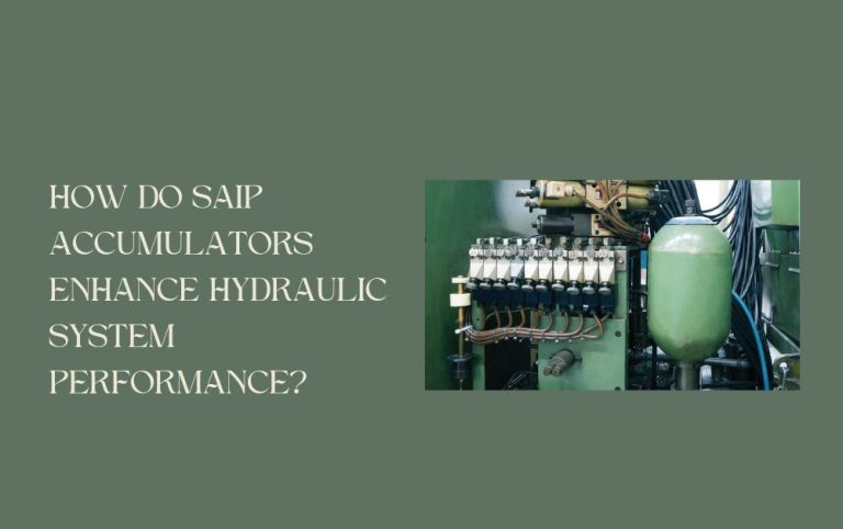 Read more about the article How Do Saip Accumulators Enhance Hydraulic System Performance?