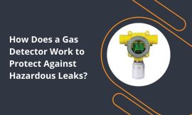 How Does a Gas Detector Work to Protect Against Hazardous Leaks?