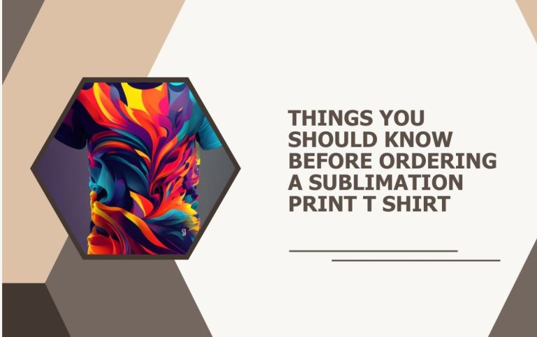 Read more about the article Things You Should Know Before Ordering a Sublimation Print T Shirt