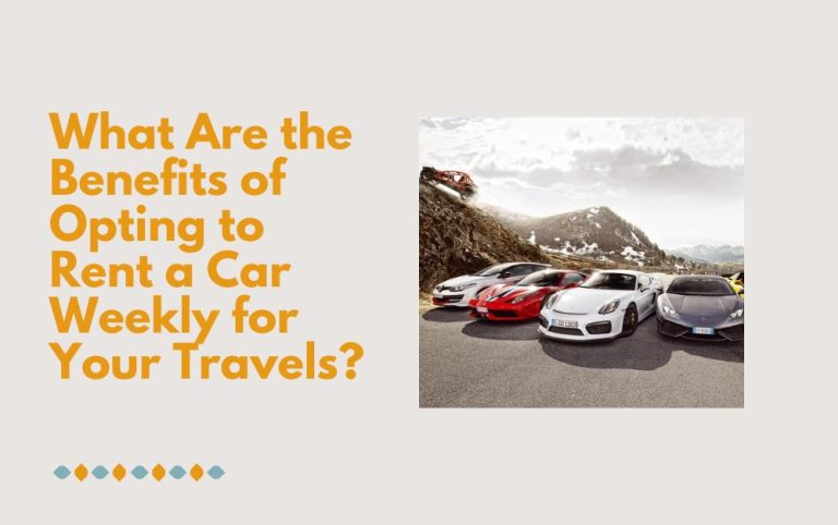 Read more about the article What Are the Benefits of Opting to Rent a Car Weekly for Your Travels?