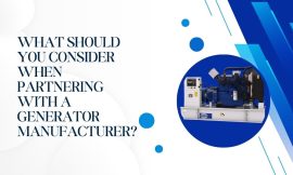 What Should You Consider When Partnering with a Generator Manufacturer?