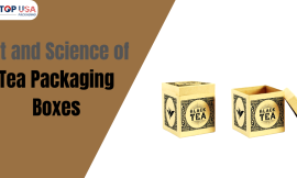 Art and Science of Tea Packaging Boxes