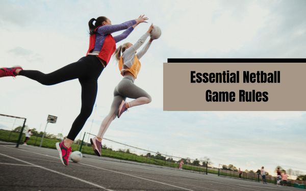 Read more about the article Essential Netball Game Rules Every Player Should Know