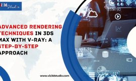 Advanced Rendering Techniques in 3ds Max with V-Ray: A Step-by-Step Approach