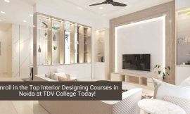 Enroll in the Top Interior Designing Courses in Noida at TDV College Today!