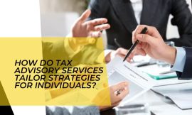 How Do Tax Advisory Services Tailor Strategies for Individuals?