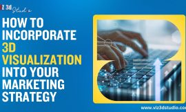 How to Incorporate 3D Visualization into Your Marketing Strategy