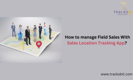 Sales location tracking app: The Key to Efficient Field Sales Management