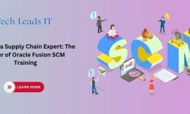 Become a Supply Chain Expert: The Power of Oracle Fusion SCM Training