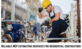 Reliable MEP estimating services for residential contractors