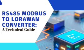 RS485 Modbus to LoRaWAN Converter: A Technical Guide