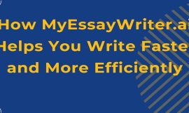 How MyEssayWriter.ai Helps You Write Faster and More Efficiently