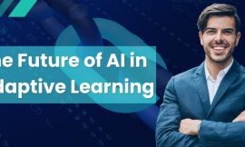 The Future of AI in Adaptive Learning: Creating Customized Curriculums for Every Learner