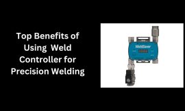 Top Benefits of Using Weld Controller for Precision Welding