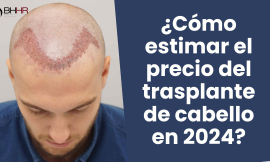 ¿Cómo estimar el precio del trasplante de cabello en 2024?