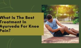 What Is The Best Treatment In Ayurveda For Knee Pain?