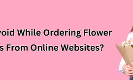 What to Avoid While Ordering Flower Bouquets from Online Websites?