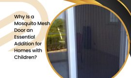 Why Is a Mosquito Mesh Door an Essential Addition for Homes with Children?