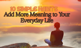 10 Simple Habits to Add More Meaningful to Your Everyday Life