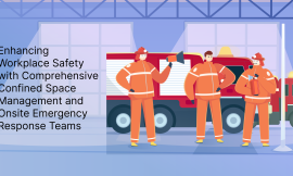 Enhancing Workplace Safety with Comprehensive Confined Space Management and Onsite Emergency Response Teams