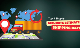 Top 5 Shopify Apps for Accurate Estimated Shipping Date in 2024