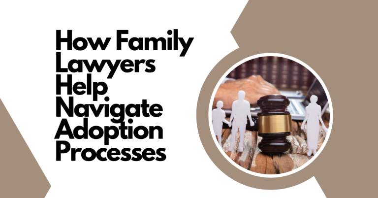 Read more about the article How Family Lawyers Help Navigate Adoption Processes