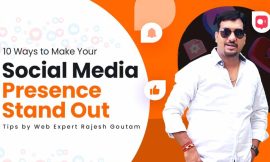 Ways to Make Your Social Media Presence Stand Out: Tips by Web Expert Rajesh Goutam