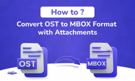 A Complete Guide to Migrating OST to MBOX: Tools, Tips & Step-by-Step Process