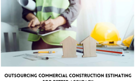 Outsourcing Commercial Construction Estimating for Better Accuracy