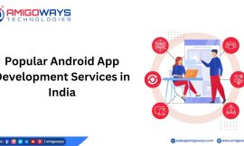 Popular Android App Development Services in India – Amigoways