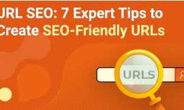 URL SEO: 7 Expert Tips to Create SEO-Friendly URLs