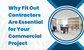 Why Fit Out Contractors Are Essential for Your Commercial Project